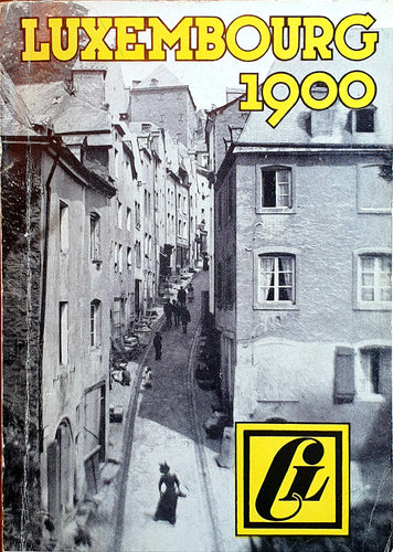 Luxembourg 1900 - Les Cahiers Luxembourgeois - Tome I