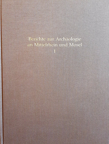 Berichte zur Archäologie an Mittelrhein und Mosel I