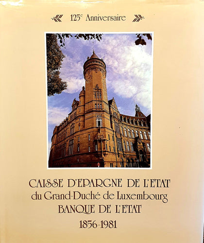 Caisse d'Epargne de l'Etat du Grand-Duché de Luxembourg - Banque de l'Etat 1856-1981