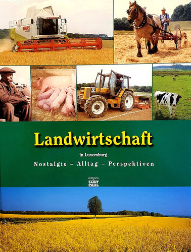Landwirtschaft in Luxemburg Nostalgie - Alltag - Perspektiven