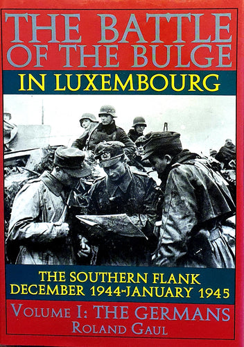 The Battle of the Bulge in Luxembourg - Volume I - The Germans