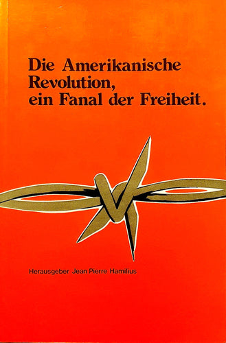 Die Amerikanische Revolution, ein Fanal der Freiheit