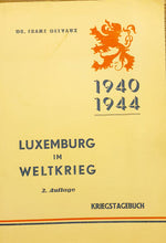 Laden Sie das Bild in den Galerie-Viewer, Luxemburg im Weltkrieg 1940 - 1944 - Kriegstagebuch