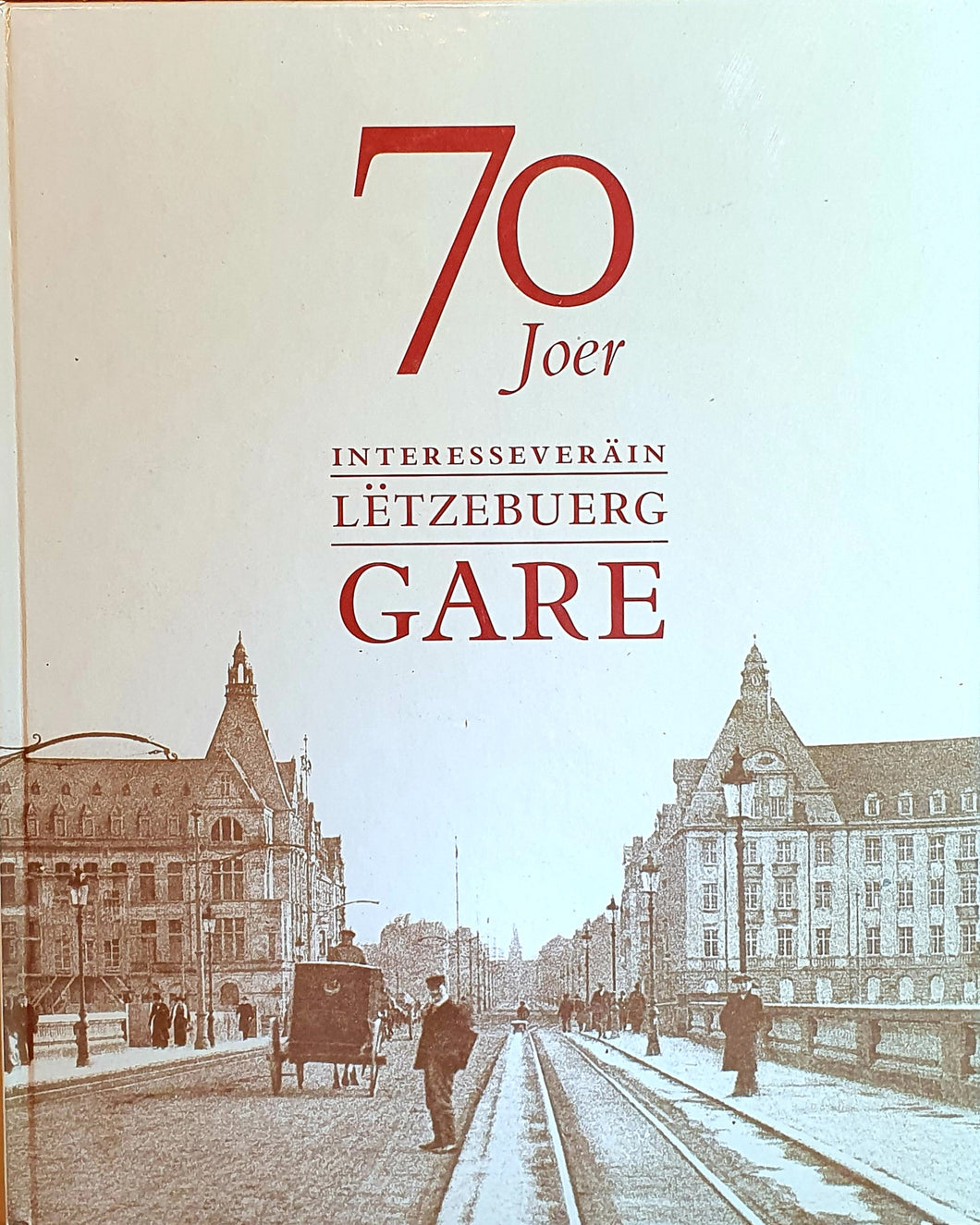 70 Joer Interesseveräin Lëtzebuerg Gare