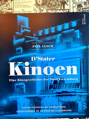 D'Stater Kinoen - Eine Kinogeschichte der Stadt Luxemburg
