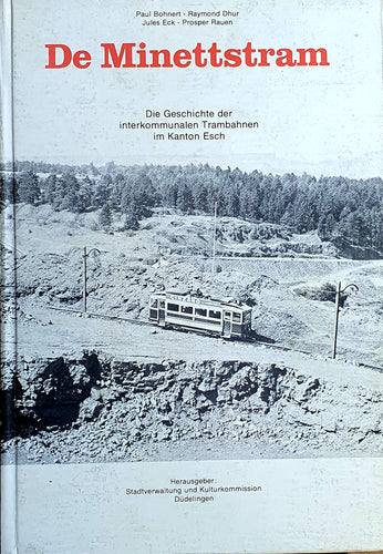 De Minettstram - Die Geschichte der interkommunalen Trambahnen im Kanton Esch