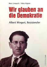 Laden Sie das Bild in den Galerie-Viewer, Wir glauben an die Demokratie - Albert Wingert, Resistenzler