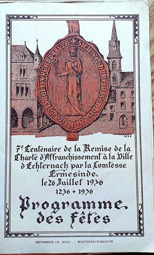 7e Centenaire de la Remise de la Charte d'Affranchissement à la Ville d'Echternach par la Comptesse Ermesinde - Programme des Fêtes