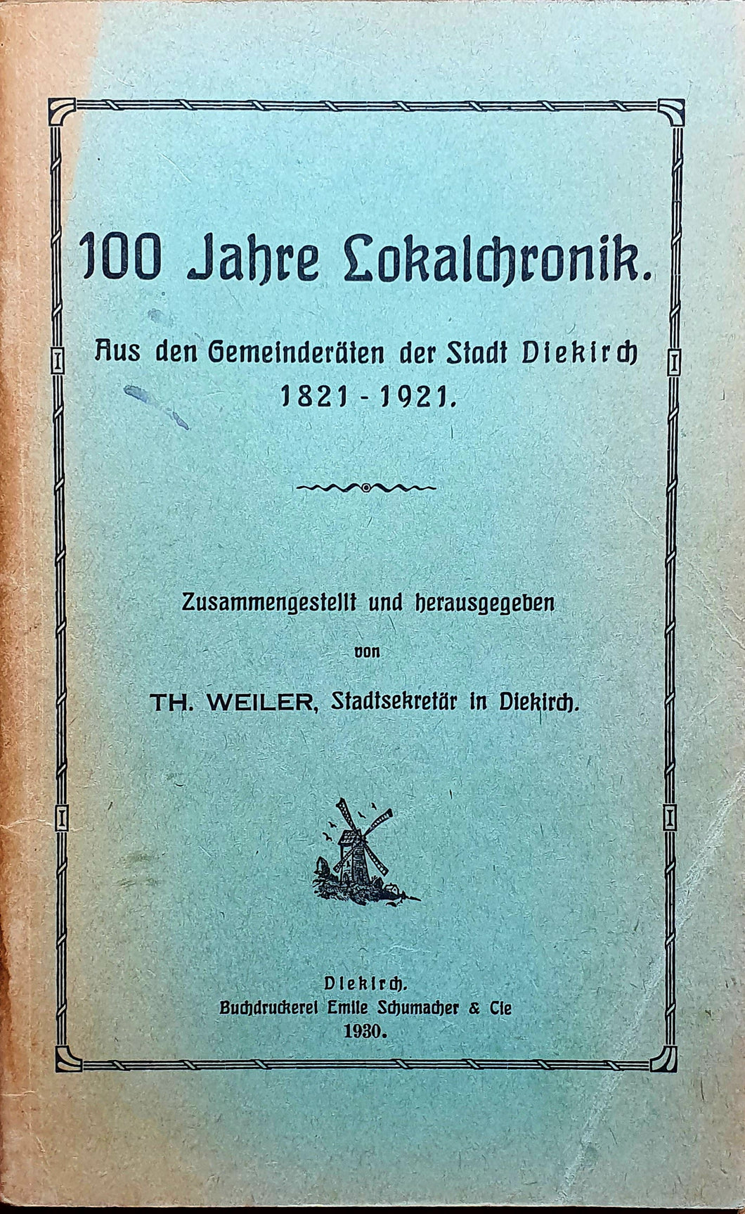 100 Jahre Lokalchronik - Aus den Gemeinderäten der Stadt Diekirch 1821-1921