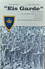 Laden Sie das Bild in den Galerie-Viewer, &quot;Eis Garde&quot; Die Geschichte der Großherzoglichen Garde (1945-1966) im Rahmen der luxemburgischen Pflichtarmee