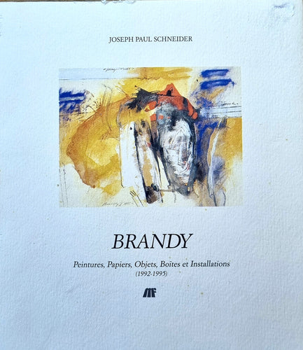 Brandy - Peintures, Papiers, Objets, Boîtes et Installations (1992-1995)