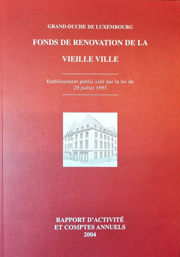 Fonds de Rénovation de la Vielle Ville - Rapport d'Activité et Comptes Annuels 2004