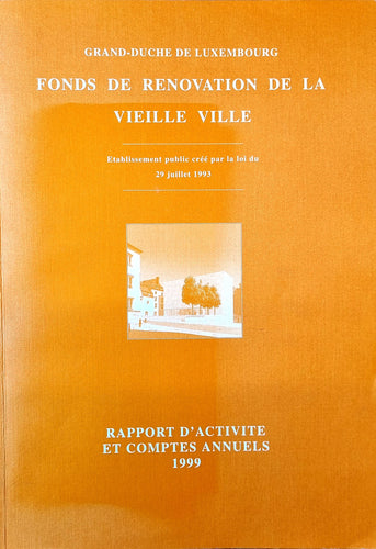 Fonds de Rénovation de la Vielle Ville - Rapport d'Activité et Comptes Annuels 1999