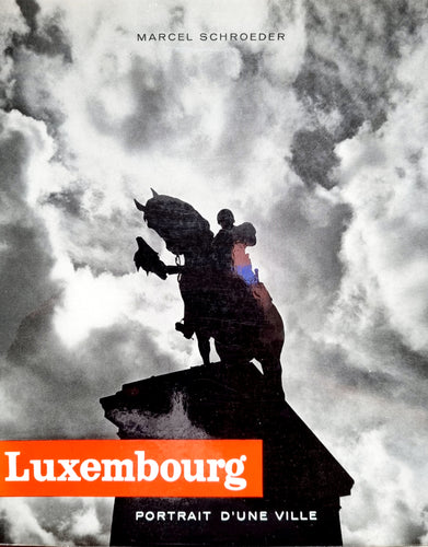 Luxembourg - Portrait d'une Ville - Bildnis einer Stadt - Portrait of a town