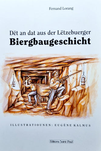 Dët an dat aus der Lëtzebuerger Biergbaugeschicht