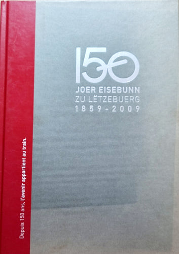 150 Joer Eisebunn zu Lëtzebuerg 1859 - 2009