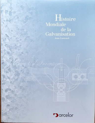 Histoire Mondiale de la Galvanisation - ARCELOR